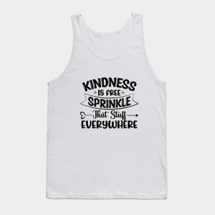 Kindness Is Free Sprinkle That Stuff Everywhere Tank Top